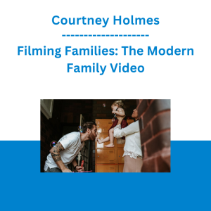 Courtney Holmes - Filming Families: The Modern Family Video