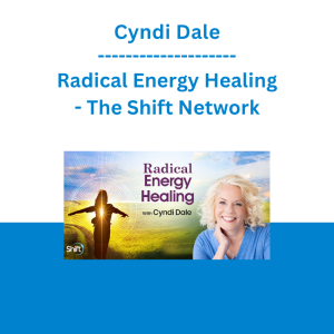 Cyndi Dale - Radical Energy Healing - The Shift Network