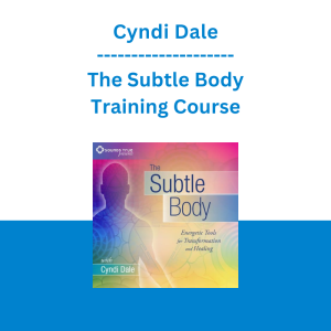 Cyndi Dale - The Subtle Body Training Course