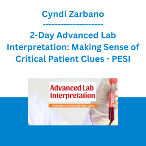 Cyndi Zarbano - 2-Day Advanced Lab Interpretation: Making Sense of Critical Patient Clues - PESI