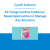 Cyndi Zarbano - All Things Cardiac Evidence-Based Approaches to Manage Any Situation
