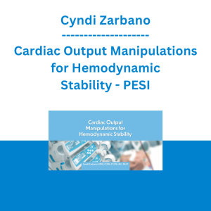 Cyndi Zarbano - Cardiac Output Manipulations for Hemodynamic Stability - PESI