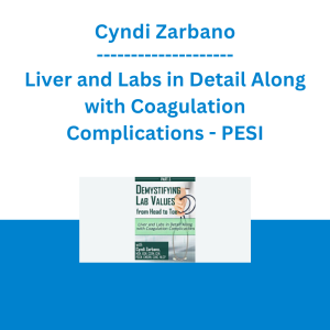 Cyndi Zarbano - Liver and Labs in Detail Along with Coagulation Complications - PESI