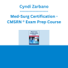 Cyndi Zarbano - Med-Surg Certification - CMSRN ® Exam Prep Course