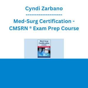 Cyndi Zarbano - Med-Surg Certification - CMSRN ® Exam Prep Course