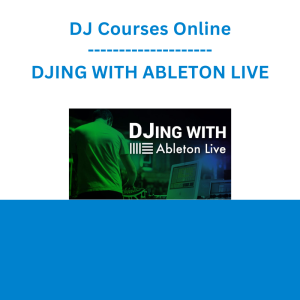 DJ Courses Online - DJING WITH ABLETON LIVE