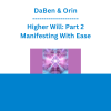 DaBen & Orin - Higher Will: Part 2 Manifesting With Ease