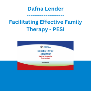 Dafna Lender - Facilitating Effective Family Therapy: How to Get Uncooperative Parents on Board - PESI