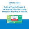Dafna Lender - Getting Parents Onboard: Facilitating Effective Family Therapy with Difficult Parents