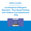 Dafna Lender, Lou Bergholz & Margaret Blaustein - Play-Based Healing with Children and Adolescents - PESI
