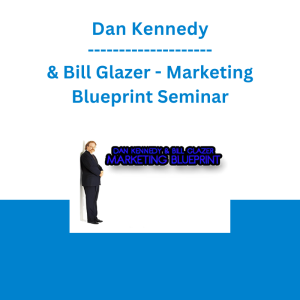 Dan Kennedy & Bill Glazer -Marketing Blueprint Seminar