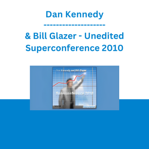 Dan Kennedy & Bill Glazer - Unedited Superconference 2010