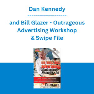 Dan Kennedy and Bill Glazer - Outrageous Advertising Workshop & Swipe File