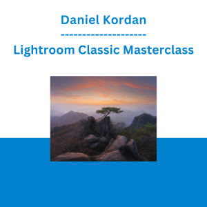 Daniel Kordan - Lightroom Classic Masterclass