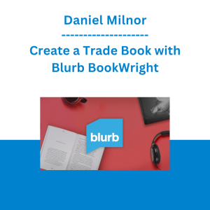 Daniel Milnor - Create a Trade Book with Blurb BookWright