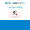 Daniela Pesconi-Arthur - This Chick Writes