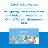Danielle Dunwoody - Navigating Pain Management and Sedation Levels in the Critical Care Environment - PESI
