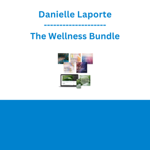 Danielle Laporte - The Wellness Bundle