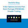 Danielle Shay - 5 Star Options Income Plan Basic Package (PREMIUM) - Simpler Trading