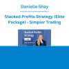 Danielle Shay - Stacked Profits Strategy (Elite Package) - Simpler Trading