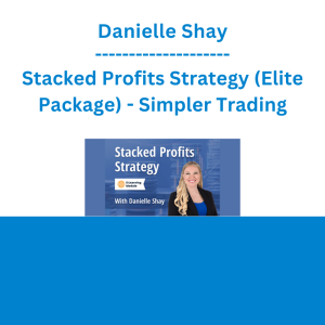Danielle Shay - Stacked Profits Strategy (Elite Package) - Simpler Trading