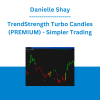 Danielle Shay - TrendStrength Turbo Candles (PREMIUM) - Simpler Trading