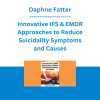 Daphne Fatter - Innovative IFS & EMDR Approaches to Reduce Suicidality Symptoms and Causes