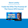 Dave Landry - Trade Hot IPOs-The Promise Of The Future (IPO Course)
