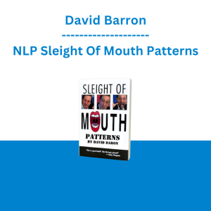 David Barron - NLP Sleight Of Mouth Patterns