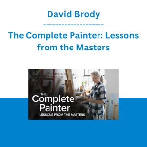 David Brody - The Complete Painter: Lessons from the Masters