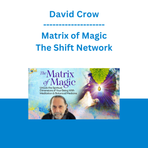 David Crow - Matrix of Magic - The Shift Network