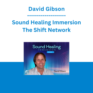 David Gibson - Sound Healing Immersion - The Shift Network
