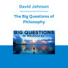 David Johnson - The Big Questions of Philosophy
