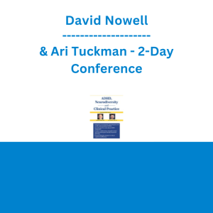 David Nowell & Ari Tuckman - 2-Day Conference: ADHD, Neurodiversity and Clinical Practice