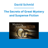 David Schmid - The Secrets of Great Mystery and Suspense Fiction