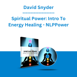 David Snyder - Spiritual Power: Intro To Energy Healing - NLPPower