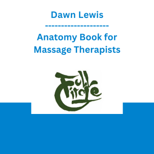 Dawn Lewis - Anatomy Book for Massage Therapists