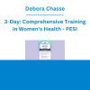 Debora Chasse - 3-Day: Comprehensive Training in Women's Health: Today's Best Practices for Improving Recovery and Outcomes - PESI
