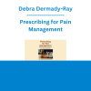 Debra Dermady-Ray - Prescribing for Pain Management: Best Practices for Opioid and Non-Opioid Medications