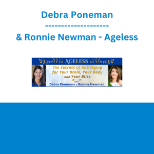 Debra Poneman & Ronnie Newman - Ageless: The Secrets of Anti-Aging for Your Brain, Your Body and Your Future