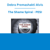 Debra Premashakti Alvis - The Shame Spiral: Release Shame and Cultivate Healthy Attachment in Clients with Anxiety, Trauma, Depression and Relational Difficulties - PESI