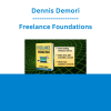 Dennis Demori - Freelance Foundations: A Simple, Beginner-Friendly System To Help You Land Freelance Clients WITHOUT Results, A Portfolio Or A Website