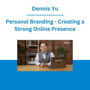 Dennis Yu - Personal Branding - Creating a Strong Online Presence