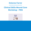 Dolores Farrer - Clinical Skills Wound Care Workshop - PESI