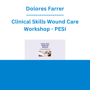 Dolores Farrer - Clinical Skills Wound Care Workshop - PESI
