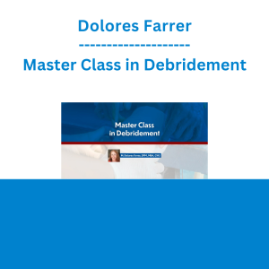 Dolores Farrer - Master Class in Debridement