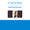Dr Dennis Neder - Getting Women
