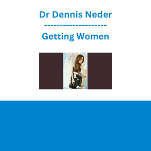 Dr Dennis Neder - Getting Women