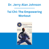 Dr. Jerry Alan Johnson - Tai Chi: The Empowering Workout