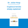 Dr. Julian Hosp - Cryptocurrencies simply explained: Bitcoin, Ethereum, Blockchain, ICOs, Decentralization, Mining & Co 